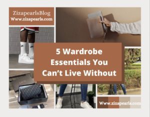 5 Wardrobe Essentials You Can’t Live Without